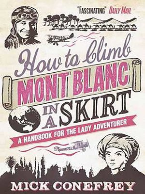 cover image of How to Climb Mont Blanc in a Skirt: a Handbook for the Lady Adventurer
